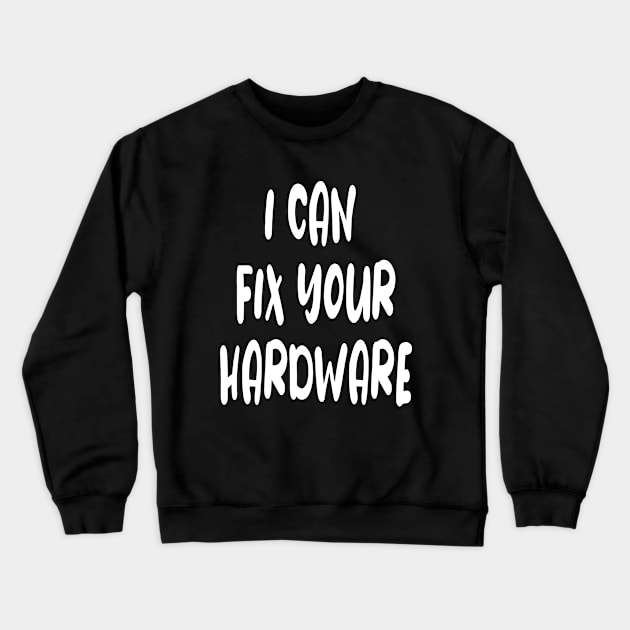 Funny Computer Hardware Engineer Slogan Crewneck Sweatshirt by PlanetMonkey